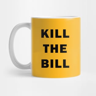 Kill the Bill Mug